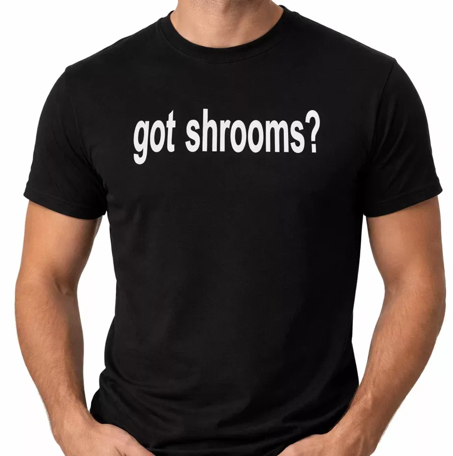 Got Shrooms? T-Shirt
